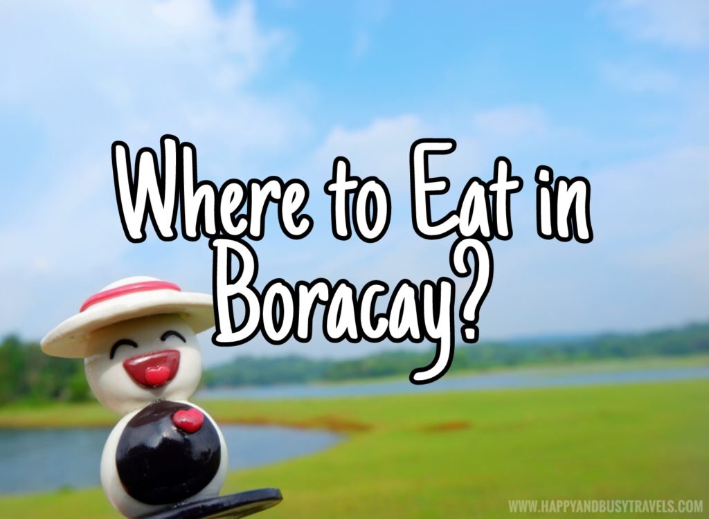 Where to eat in Boracay Restaurants food - Happy and Busy Travels