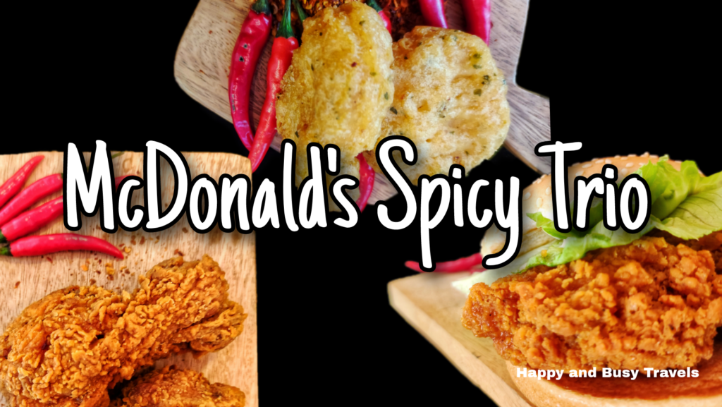 McDonalds Spicy Trio - Chicken Nuggets McSpicy chicken burger Spicy chicken - Happy and Busy Travels